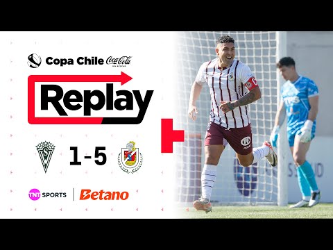 TNT Sports Replay | Santiago Wanderers 1 - 5 Deportes La Serena | Copa Chile Coca Cola Sin Azúcar