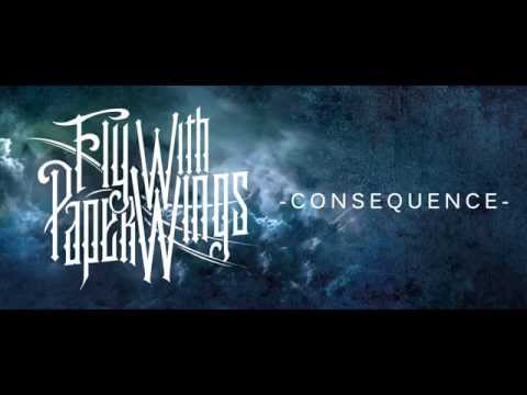 Fly With Paper Wings - Consequence