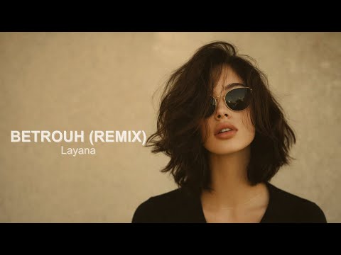 Layana (بتروح) — Betrouh (Arabic Deep House Remix)