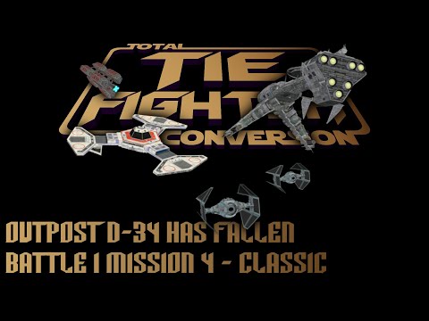 TIE Fighter Total Conversion - TFTC - B1M4 - Classic - Outpost D-34 Has Fallen