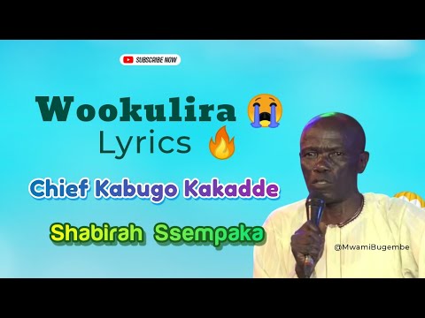 Wookulira Lyrics by Chief Kabugo Kakadde and Shabirah Ssempaka_MWAMI BUGEMBE youtube