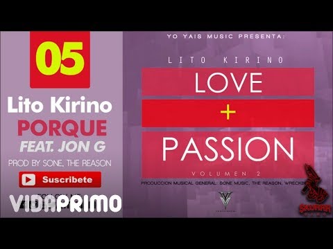 Lito Kirino - Porque ft. Jon G (Love & Passion, Vol. 2) [Official Audio]| Track 6