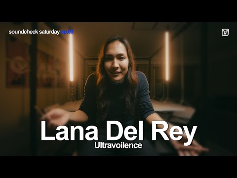 SOUNDCHECK SATURDAY w/Tugu Ep.3 | Lana Del Rey - Ultraviolence
