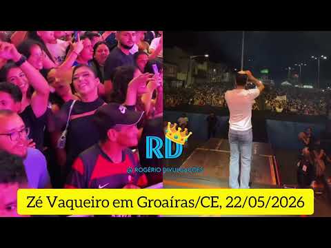 🔴 ZÉ VAQUEIRO EM GROAÍRAS / REPERTÓRIO NOVO DO ZÉ VAQUEIRO - MAIO 2026