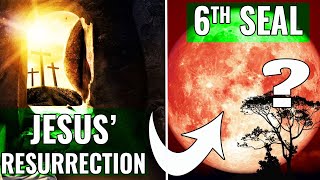 Resurrection of Jesus Events EXACTLY Parallels the Sixth Seal of Revelation