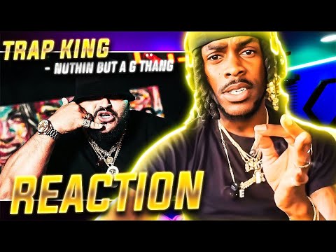 NEW TRAP KING (Nothing but a G thang (AMERICAN REACTION VIDEO)