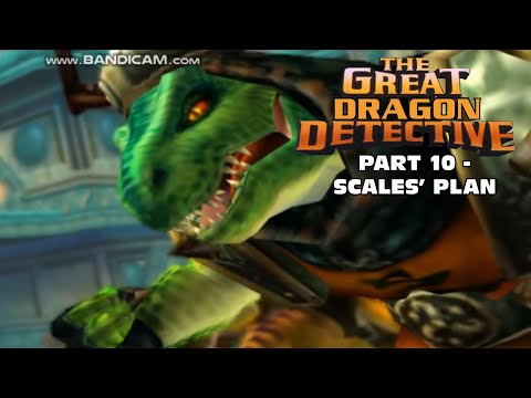 "The Great Dragon Detective" Part 10 - Scales' Plan