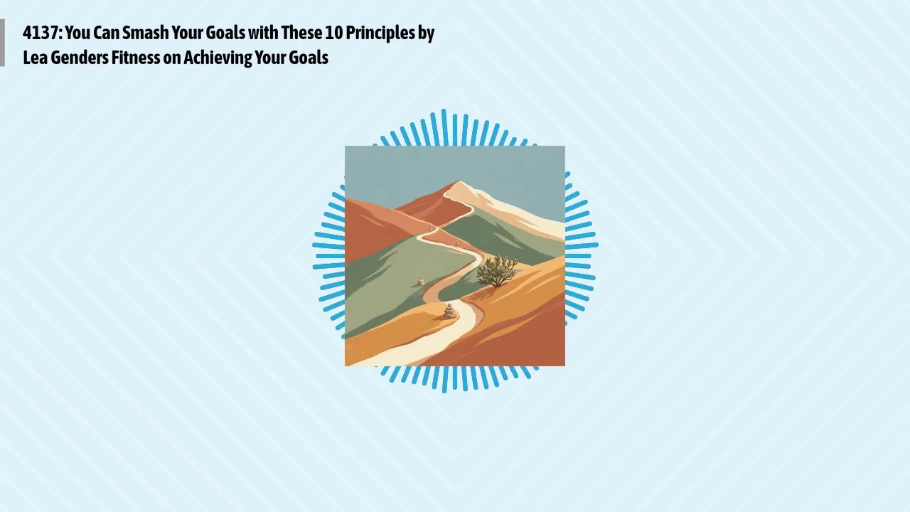 4137: You Can Smash Your Goals with These 10 Principles by Lea Genders Fitness on Achieving Your...