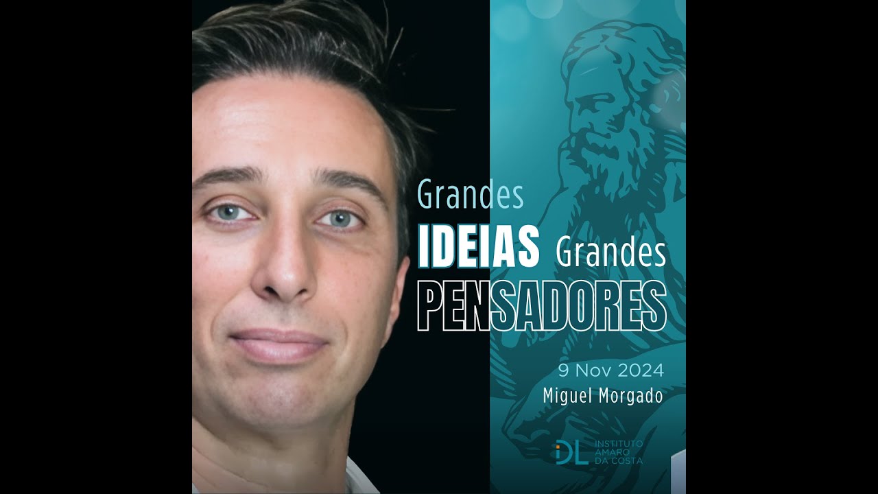 Grandes Ideias - Grandes Pensadores com Miguel Morgado 09/11/2024