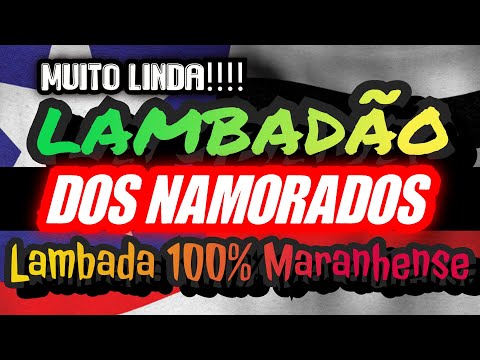 🇱🇷EXCL LAMBADÃO DO AMOR (BOA D+) - LAMBADA NOVA DJ- CANAL LAMBADÃO MARANHENSE OFICIAL