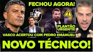 FECHOU AGORA! PEDRO EMANUEL É O NOVO TÉCNICO DO VASCO! VASCÃO PREPARA O ANÚNCIO OFICIAL! E MUITO+