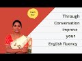 Through Conversation Improve your English fluency | Kakkan |#spokenenglish