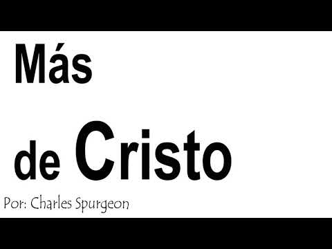 Más de Cristo - Charles Spurgeon