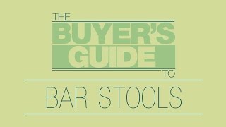 The Buyer's Guide To: Bar Stools