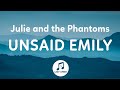 Julie and the Phantoms - Unsaid Emily (Lyrics) From Julie and the Phantoms Season 1