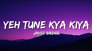 Download lagu Yeh Tune Kya Kiya (Lyrics) - Javed Bashir mp3