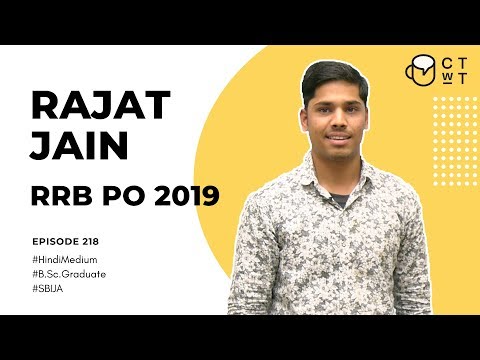 CTwT E218 - IBPS RRB PO 2019 Topper Rajat Jain | Hindi Medium | B.Sc. Graduate