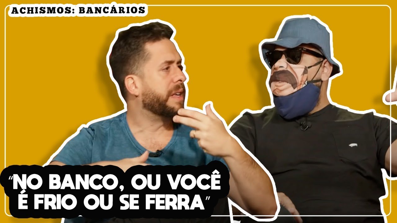 TODAS AS VERDADES SOBRE TRABALHAR NO BANCO - ACHISMOS #96