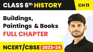 Buildings, Paintings and Books Full Chapter Class 6 History | NCERT History Class 6