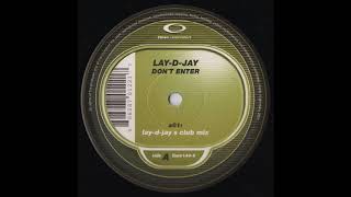 Lay-D-Jay - Don´t Enter (Lay-D-Jay´s Club Mix)