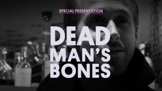 Dead Man&#39;s Bones (Ft. Ryan Gosling) - Documentary Special Presentation