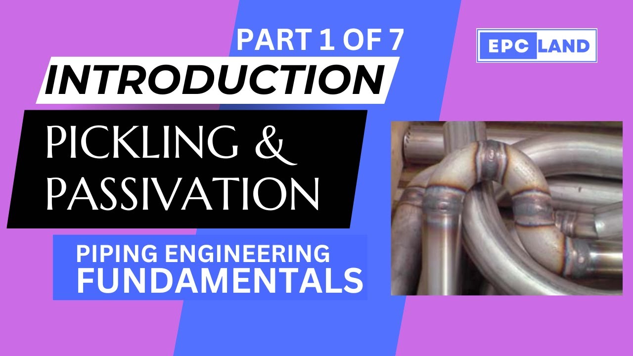 Part-1 of 7 II Introduction to Pickling and Passivation II #EPCLAND