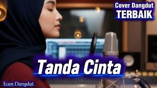 Download lagu Tanda Cinta - Cover Dangdut Terbaik - Ecan Dangdut mp3