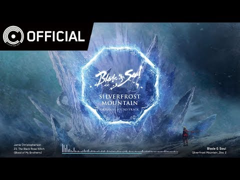 [Blade & Soul OST] Silverfrost Mountain_Disc 2 - 23 묵화마녀 (The Black Rose Witch)
