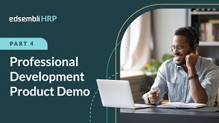Edsembli HRP - Professional Development Product Demo - Part 4
