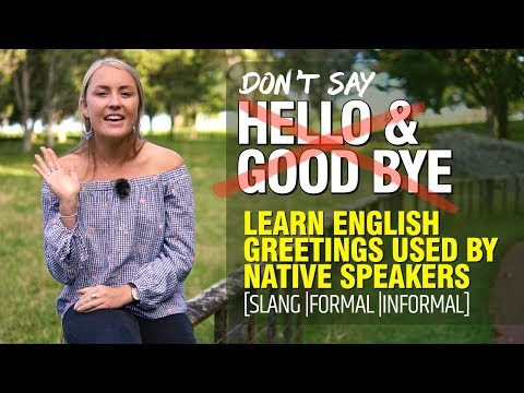 Stop Saying - Hello & Good bye | Learn Slang & Informal English Greetings Used by Native Speakers