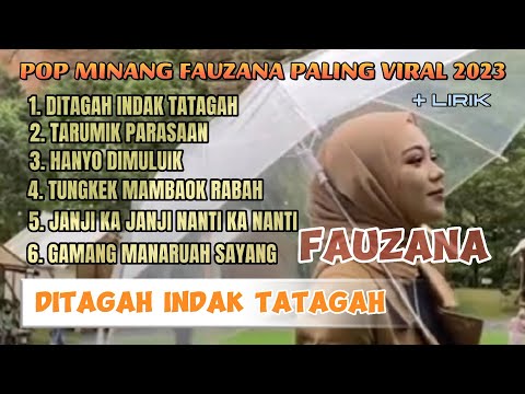 KUMPULAN LAGU POP MINANG FAUZANA VIRAL 2023 DENGAN LIRIK LAGU | DITAGAH INDAK TATAGAH