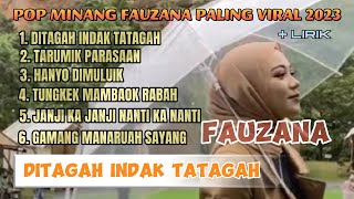 Download lagu KUMPULAN LAGU POP MINANG FAUZANA VIRAL 2023 DENGAN LIRIK LAGU | DITAGAH INDAK TATAGAH mp3