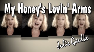 My Honey&#39;s Lovin&#39; Arms - multitrack a cappella by Julie Gaulke
