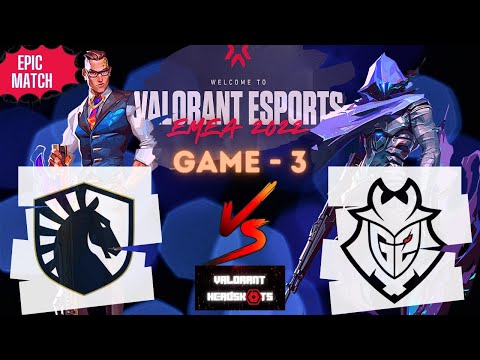 TEAM LIQUID VS G2 ESPORTS [GAME 3 FULLMATCH] VALORANT Champions Tour 2022 Stage 1 EMEA - PLAYOFFS