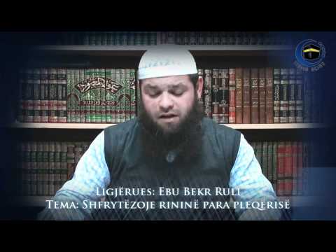 Ebu Bekr Ruli - "Shfrytëzoje rininë para pleqërisë"