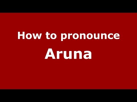 How to pronounce Aruna