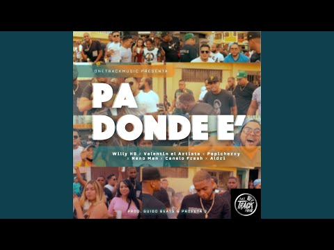 Pa' Donde E' (feat. Willy Hd, Aldri, Neno Man, Valentin el Artista & Canelo Fresh)