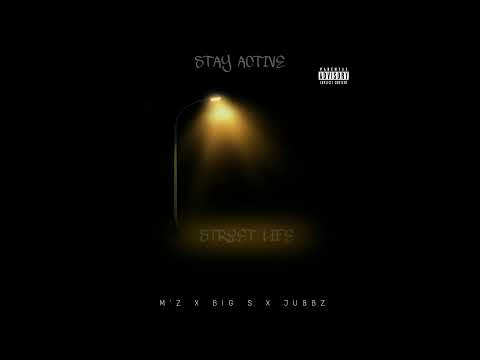 Street Life - M'z X Big S X Jubbz [STAY ACTIVE]