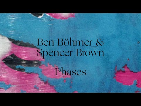 Ben Böhmer & Spencer Brown - Phases