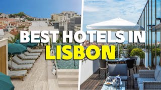 Where to Stay in Lisbon 2023 -  Best Hotels