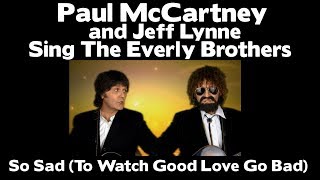 PAUL McCARTNEY AND JEFF LYNNE - SO SAD (To Watch Good Love Go Bad)