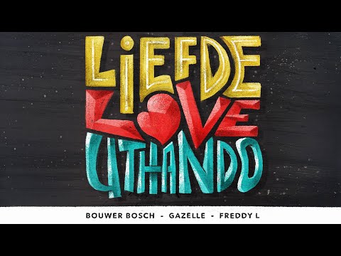 Bouwer Bosch x Gazelle x Freddy L - Liefde Love Uthando (Official Video)