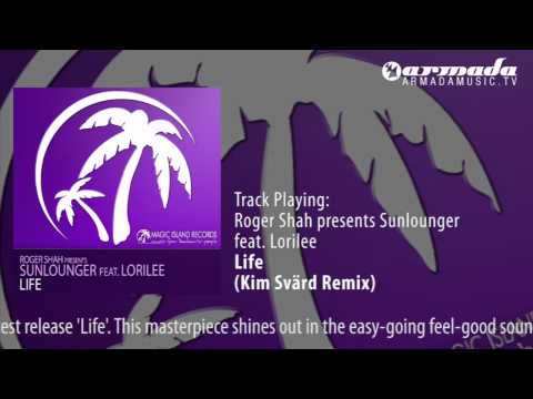 Roger Shah presents Sunlounger feat. Lorilee - Life (Kim Svärd Remix)