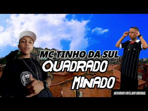 MC TINHO DA SUL ‐ QUADRADO MINADO ( DJ CHAVES )