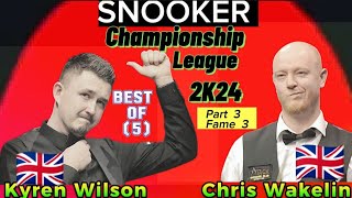 Kyren Wilson Vs Chris Wakelin | Snooker Championship League | 2024  Best of 5 | Part-3 ( Frame 3 ) |