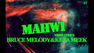 BRUCE MELODY   MAHWI VIDEO LYRICS FT KEZA MEEK 11