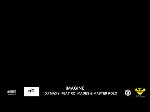 Dj Maxy ( imagine ) Feat Roi Mages & Master Polo ( Audio )