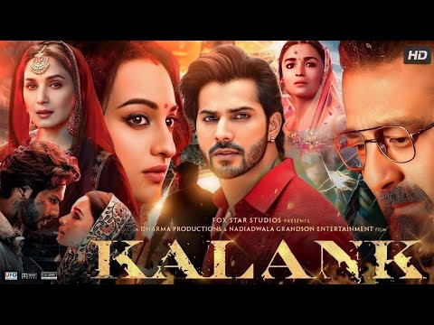 Kalank Full Movie | Varun Dhawan | Alia Bhatt | Sanjay Dutt | Madhuri | Aditya Roy | Sonakshi Sinha