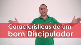 Caraterísticas de um bom Discipulador - Pr. Bruno Monteiro