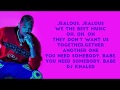 DJ Khaled Jealous Lyrics Ft Chris Brown Lil Wayne Big Sean